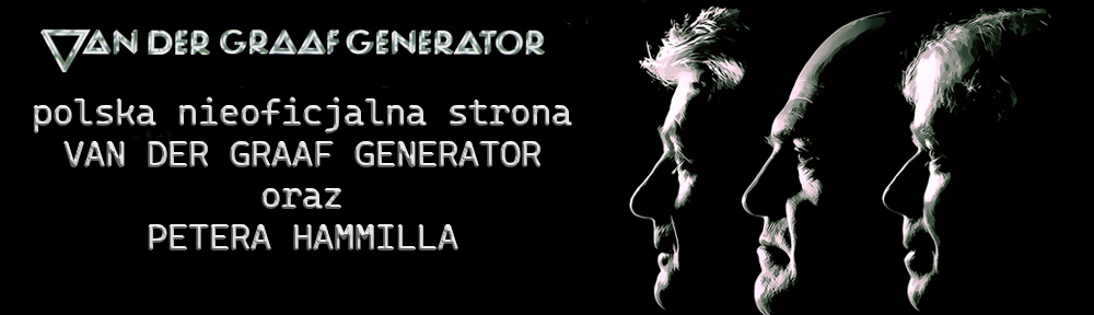 …:: vdgg.pl ::… Van Der Graaf Generator & Peter Hammill – polska strona nieoficjalna